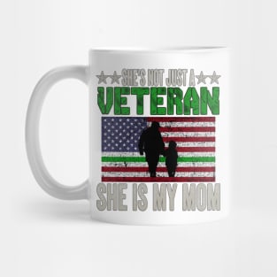 She's Not Just A Veteran, She Is My Mom Mug